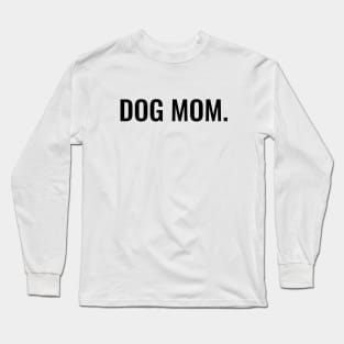 Dog Mom Long Sleeve T-Shirt